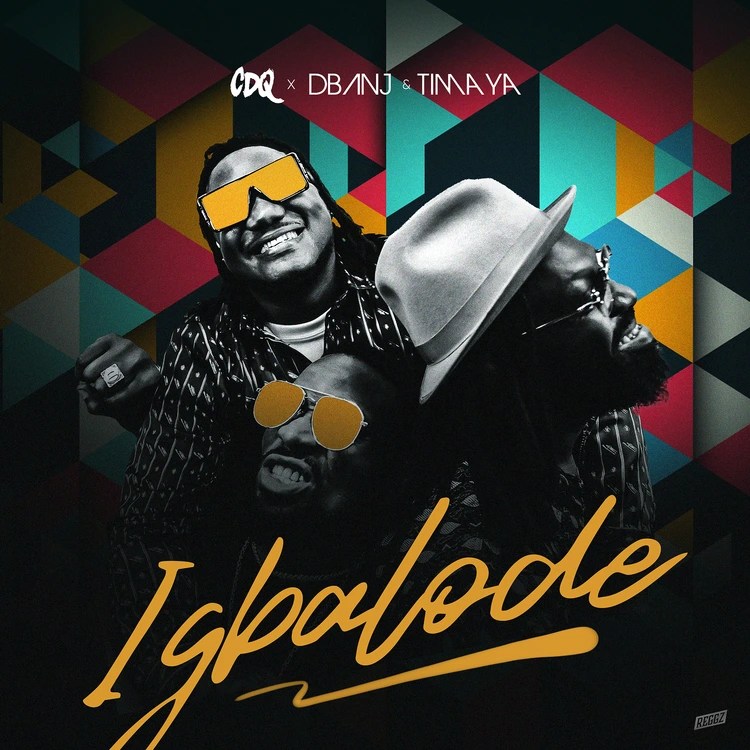 MUSIC: CDQ – Igbalode Ft. D’Banj & Timaya