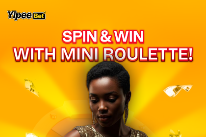 ₦1,000 to ₦500,000? It’s Possible! Play Mini Roulette & Win Big With YipeeBet!